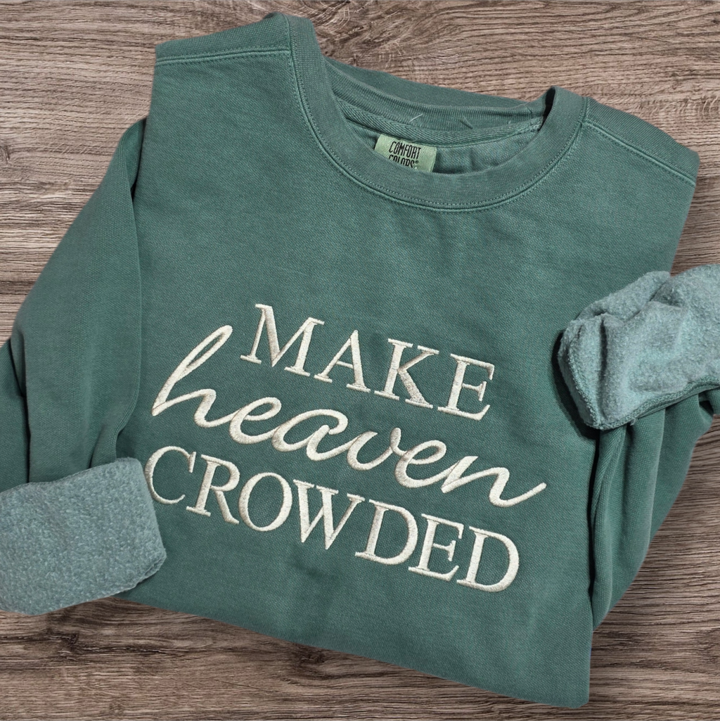 Make Heaven Crowded Crewneck