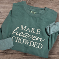 Make Heaven Crowded Crewneck